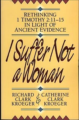 E-Book (epub) I Suffer Not a Woman von Richard Clark Kroeger