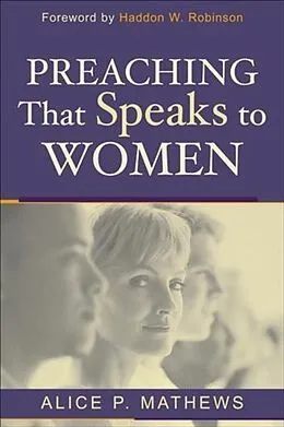 ePUB Preaching That Speaks to Women von Alice P. Mathews