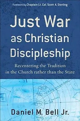 E-Book (epub) Just War as Christian Discipleship von Daniel M. Bell Jr.