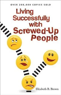 E-Book (epub) Living Successfully with Screwed-Up People von Elizabeth B. Brown