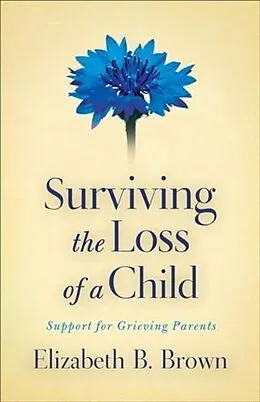 E-Book (epub) Surviving the Loss of a Child von Elizabeth B. Brown