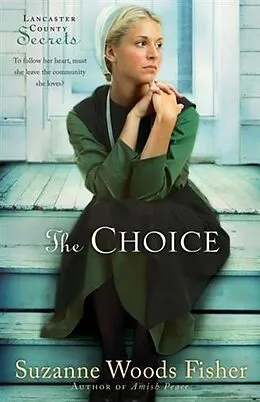 E-Book (epub) Choice (Lancaster County Secrets Book #1) von Suzanne Woods Fisher