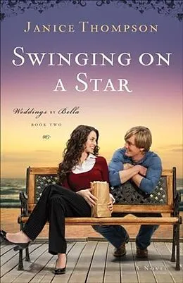 E-Book (epub) Swinging on a Star (Weddings by Bella Book #2) von Janice Thompson