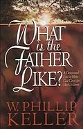 ePUB What Is the Father Like? von W. Phillip Keller