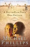 E-Book (epub) Day to Pick Your Own Cotton (Shenandoah Sisters Book #2) von Michael Phillips
