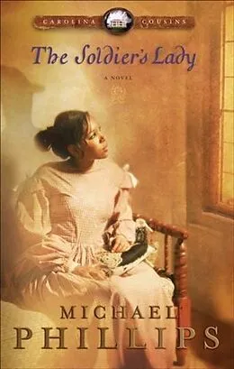 E-Book (epub) Soldier's Lady (Carolina Cousins Book #2) von Michael Phillips