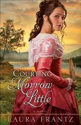 E-Book (epub) Courting Morrow Little von Laura Frantz