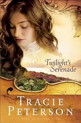 eBook (epub) Twilight's Serenade (Song of Alaska Book #3) de Tracie Peterson