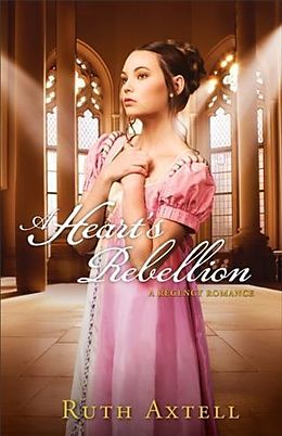 eBook (epub) Heart's Rebellion (London Encounters Book #2) de Ruth Axtell