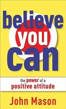 E-Book (epub) Believe You Can--The Power of a Positive Attitude von John Mason