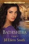 E-Book (epub) Bathsheba (The Wives of King David Book #3) von Jill Eileen Smith