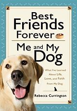 eBook (epub) Best Friends Forever: Me and My Dog () de Rebecca Currington