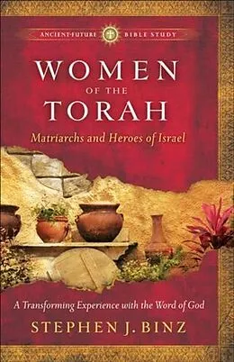 E-Book (epub) Women of the Torah (Ancient-Future Bible Study: Experience Scripture through Lectio Divina) von Stephen J. Binz