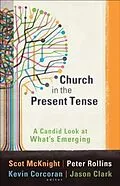 E-Book (epub) Church in the Present Tense (emersion: Emergent Village resources for communities of faith) von Scot McKnight