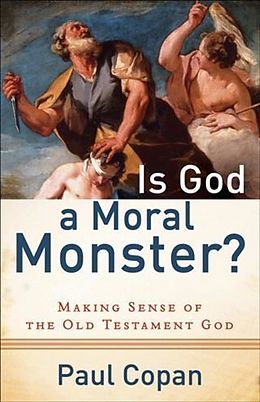 E-Book (epub) Is God a Moral Monster? von Paul Copan