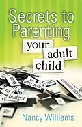 E-Book (epub) Secrets to Parenting Your Adult Child von MEd Nancy Williams, LPC