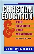 E-Book (epub) Christian Education and the Search for Meaning von James C. Wilhoit
