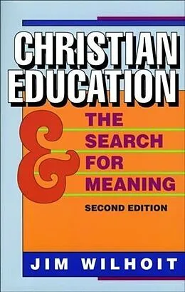 E-Book (epub) Christian Education and the Search for Meaning von James C. Wilhoit