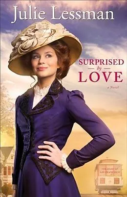 E-Book (epub) Surprised by Love (The Heart of San Francisco Book #3) von Julie Lessman