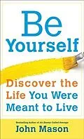 E-Book (epub) Be Yourself--Discover the Life You Were Meant to Live von John Mason