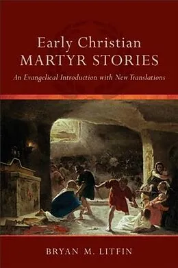 E-Book (epub) Early Christian Martyr Stories von Bryan M. Litfin