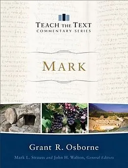 E-Book (epub) Mark (Teach the Text Commentary Series) von Grant R. Osborne