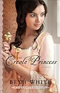 E-Book (epub) Creole Princess (Gulf Coast Chronicles Book #2) von Beth White
