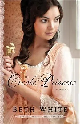 E-Book (epub) Creole Princess (Gulf Coast Chronicles Book #2) von Beth White