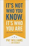 E-Book (epub) It's Not Who You Know, It's Who You Are von Pat Williams