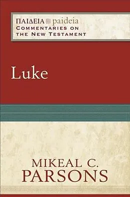 E-Book (epub) Luke (Paideia: Commentaries on the New Testament) von Mikeal C. Parsons