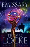 E-Book (epub) Emissary (Legends of the Realm Book #1) von Thomas Locke