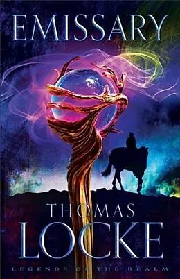 E-Book (epub) Emissary (Legends of the Realm Book #1) von Thomas Locke