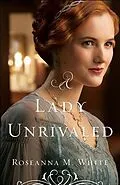 E-Book (epub) Lady Unrivaled (Ladies of the Manor Book #3) von Roseanna M. White