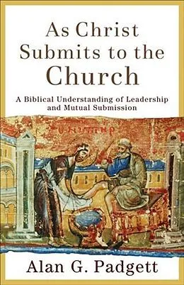 E-Book (epub) As Christ Submits to the Church von Alan G. Padgett