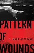 E-Book (epub) Pattern of Wounds (A Roland March Mystery Book #2) von J. Mark Bertrand