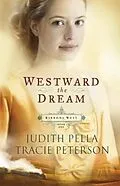 E-Book (epub) Westward the Dream (Ribbons West Book #1) von Judith Pella