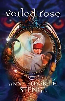 E-Book (epub) Veiled Rose (Tales of Goldstone Wood Book #2) von Anne Elisabeth Stengl