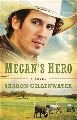 E-Book (epub) Megan's Hero (The Callahans of Texas Book #3) von Sharon Gillenwater