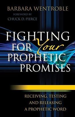 eBook (epub) Fighting for Your Prophetic Promises de Barbara Wentroble