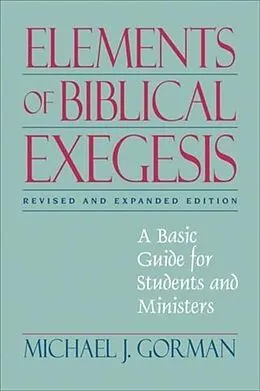 E-Book (epub) Elements of Biblical Exegesis von Michael J. Gorman