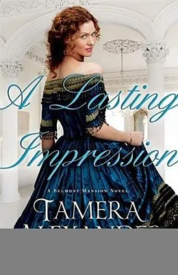 E-Book (epub) Lasting Impression (A Belmont Mansion Novel Book #1) von Tamera Alexander
