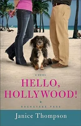 E-Book (epub) Hello, Hollywood! (Backstage Pass Book #2) von Janice Thompson