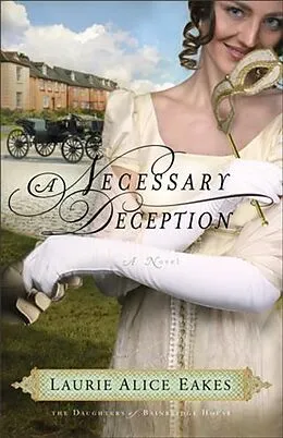 E-Book (epub) Necessary Deception (The Daughters of Bainbridge House Book #1) von Laurie Alice Eakes