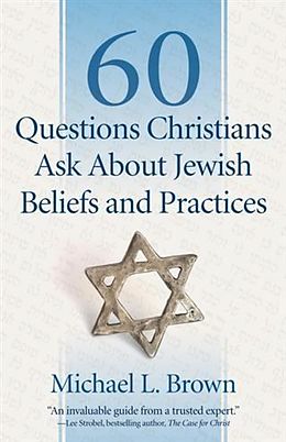 eBook (epub) 60 Questions Christians Ask About Jewish Beliefs and Practices de Michael L. Brown