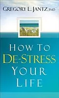 E-Book (epub) How to De-Stress Your Life von Gregory L. Jantz