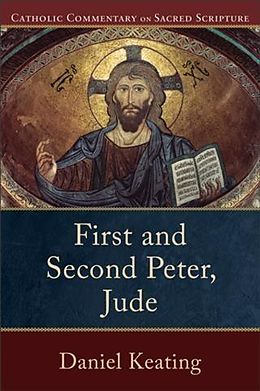 eBook (epub) First and Second Peter, Jude (Catholic Commentary on Sacred Scripture) de Daniel Keating