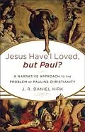 E-Book (epub) Jesus Have I Loved, but Paul? von J. R. Daniel Kirk