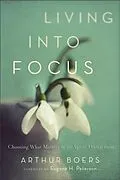 E-Book (epub) Living into Focus von Arthur Boers