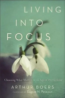 E-Book (epub) Living into Focus von Arthur Boers