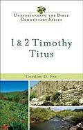 E-Book (epub) 1 & 2 Timothy, Titus (Understanding the Bible Commentary Series) von Gordon D. Fee